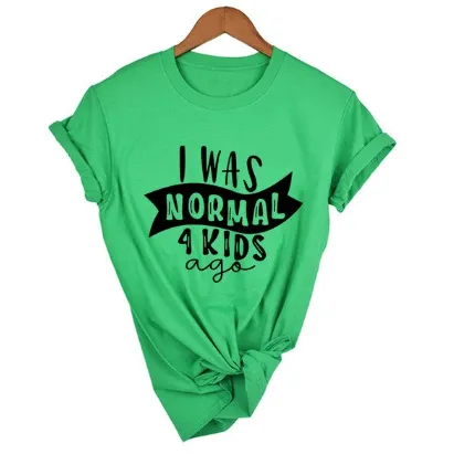 Free   Shipping Mom Life I Was Normal 4 Kids Ago T Shirts